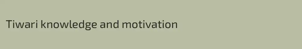 Tiwari knowledge and motivation